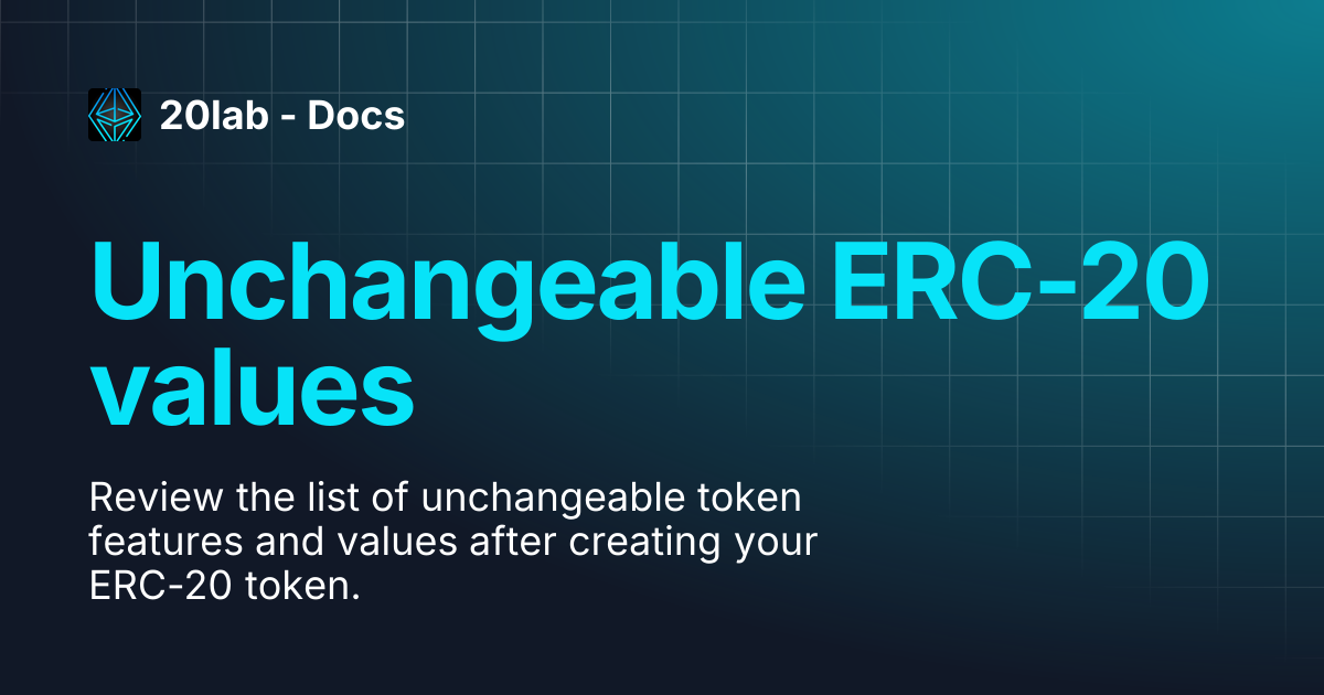 Unchangeable ERC-20 values | 20lab - Docs